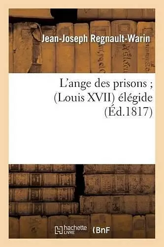 L'Ange Des Prisons (Louis XVII) Élégide cover