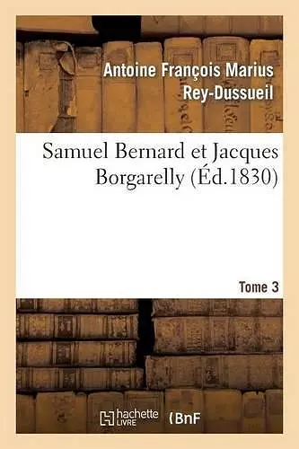 Samuel Bernard Et Jacques Borgarelly. Tome 3 cover