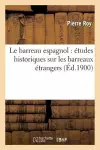 Le Barreau Espagnol: Études Historiques Sur Les Barreaux Étrangers cover