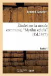 Études Sur La Moule Commune, 'Mytilus Edulis'. 1ere Partie cover