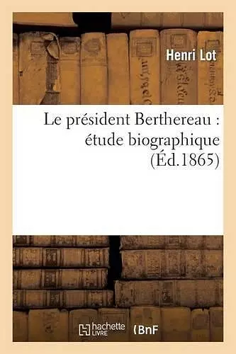 Le Président Berthereau: Étude Biographique cover