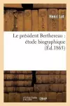 Le Pr�sident Berthereau: �tude Biographique cover