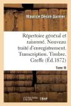 Répertoire Général & Raisonné. Nouveau Traité d'Enregistrement. Transcription.Timbre. Greffe.Tom cover