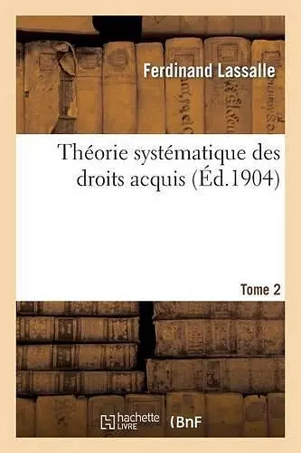 Théorie Systématique Des Droits Acquis T2 cover