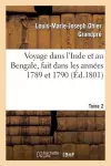 Voyage Dans l'Inde Et Au Bengale, Fait Dans Les Années 1789 Et 1790. Tome 2 cover