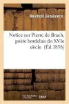 Notice Sur Pierre de Brach, Poète Bordelais Du Xvie Siècle cover