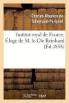 Institut Royal de France. Éloge de M. Le Cte Reinhard cover