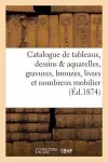 Catalogue de Tableaux, Dessins & Aquarelles, Gravures, Bronzes, Livres Et Nombreux Mobilier cover