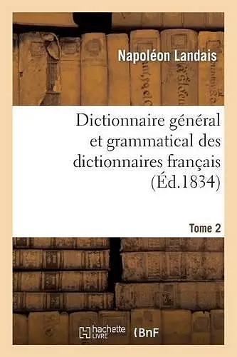 Dictionnaire Général Et Grammatical Des Dictionnaires Français. Tome 2 cover