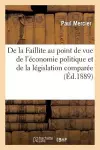 de la Faillite Au Point de Vue de l'Économie Politique Et de la Législation Comparée cover