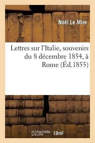 Lettres Sur l'Italie, Souvenirs Du 8 Décembre 1854, À Rome cover