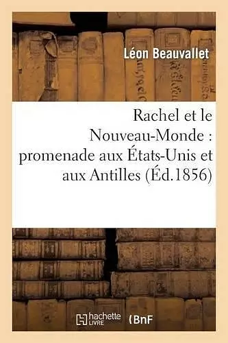 Rachel Et Le Nouveau-Monde: Promenade Aux États-Unis Et Aux Antilles cover