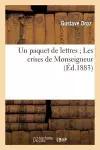 Un Paquet de Lettres Les Crises de Monseigneur: Comédie En 1 Acte (Nouv. Éd.) cover