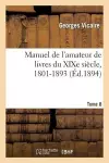 Manuel de l'Amateur de Livres Du Xixe Siècle, 1801-1893 T8 cover