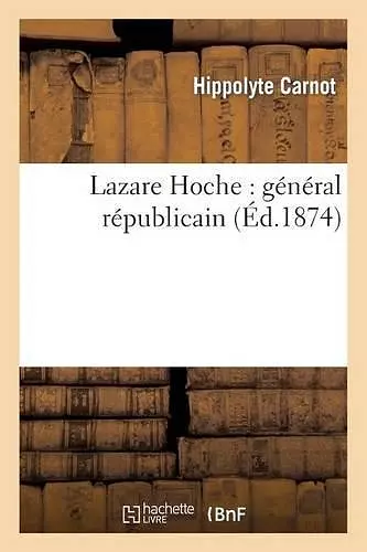 Lazare Hoche: Général Républicain cover