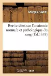 Recherches Sur l'Anatomie Normale Et Pathologique Du Sang cover