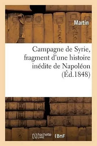 Campagne de Syrie, Fragment d'Une Histoire Inédite de Napoléon cover