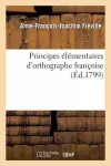 Principes Élémentaires d'Orthographe Françoise cover