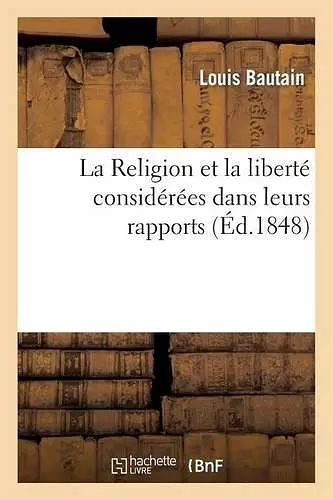 La Religion Et La Liberté Considérées Dans Leurs Rapports cover