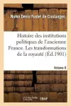 Histoire Des Institutions Politiques de l'Ancienne France Volume 6 cover