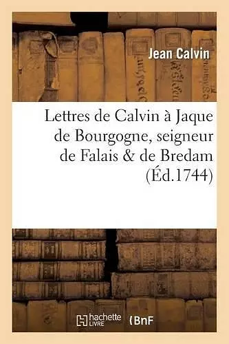 Lettres Jaque de Bourgogne, Seigneur de Falais & de Bredam, Et À Son Épouse Iolande de Brederode cover