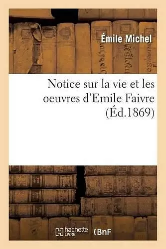 Notice Sur La Vie Et Les Oeuvres d'Emile Faivre cover