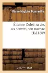 Étienne Dolet: Sa Vie, Ses Oeuvres, Son Martyre cover