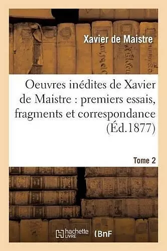 Oeuvres Inédites de Xavier de Maistre Tome 2 cover