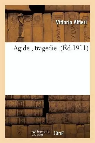 Agide, Tragédie de Vittorio Alfieri Publié cover