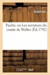 Paulin, Ou Les Aventures Du Comte de Walter cover