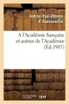 A l'Académie Française Et Autour de l'Académie cover