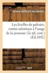 Les Feuilles de Palmier: Contes Orientaux À l'Usage de la Jeunesse Des Deux Sexes cover