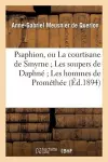 Psaphion, Ou La Courtisane de Smyrne Les Soupers de Daphné Les Hommes de Prométhée cover