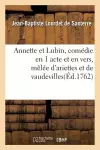 Annette Et Lubin, Comédie En 1 Acte Et En Vers, Mêlée d'Ariettes Et de Vaudevilles cover