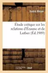 Étude Critique Sur Les Relations d'Érasme Et de Luther cover