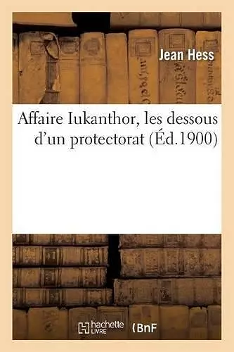 Affaire Iukanthor, Les Dessous d'Un Protectorat cover