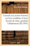 Conseils Aux Jeunes Femmes Sur Leur Condition Et Leurs Devoirs de Mère, Pendant l'Allaitement cover