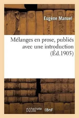 Mélanges En Prose, Publiés Avec Une Introduction cover