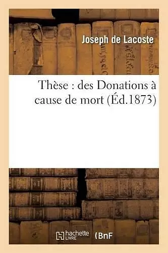 Thèse: Des Donations À Cause de Mort cover