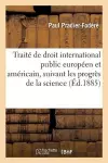 Traité de Droit International Public Européen Et Américain, Suivant Les Progrès de la Science cover