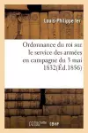 Ordonnance Du Roi Sur Le Service Des Armées En Campagne Du 3 Mai 1832 cover