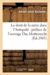 Le Droit de la Mère Dans l'Antiquité Préface de l'Ouvrage Das Mutterrecht cover