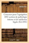 Concours Pour l'Agrégation 1892 Section de Pathologie Interne Et de Médecine Légale cover