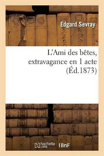 L'Ami Des Bêtes, Extravagance En 1 Acte cover