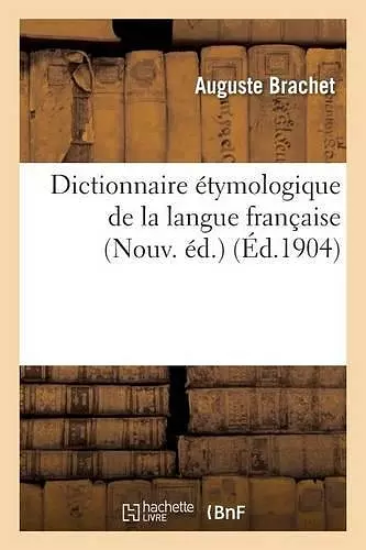 Dictionnaire Étymologique de la Langue Française Nouv. Éd. cover