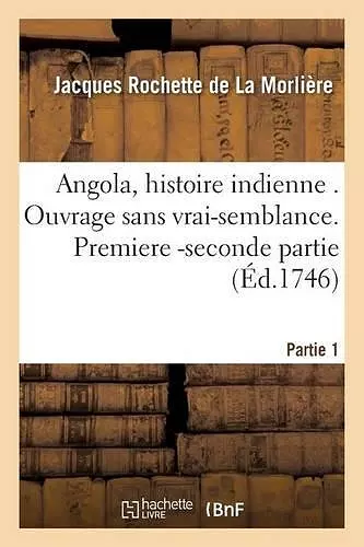 Angola, Histoire Indienne . Ouvrage Sans Vrai-Semblance. Partie 1 cover