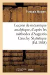 Leçons de Mécanique Analytique, d'Après Les Méthodes d'Augustin Cauchy. Statistique cover