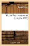 Th. Jouffroy: Sa Vie Et Ses Écrits cover