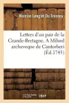 Lettres d'Un Pair de la Grande-Bretagne. a Milord Archeveque de Cantorberi. Affaires de l'Europe cover