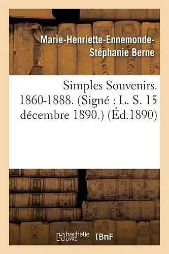 Simples Souvenirs. 1860-1888. 15 Décembre 1890. cover